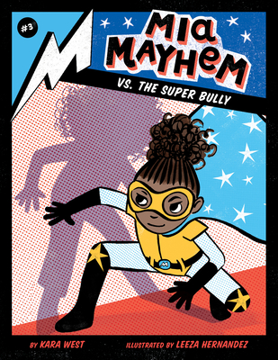MIA Mayhem vs. the Super Bully: #3 By Kara West, Leeza Hernandez (Illustrator) Cover Image