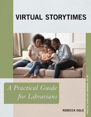 Virtual Storytimes: A Practical Guide for Librarians (Practical Guides for Librarians #80) By Rebecca Ogle Cover Image