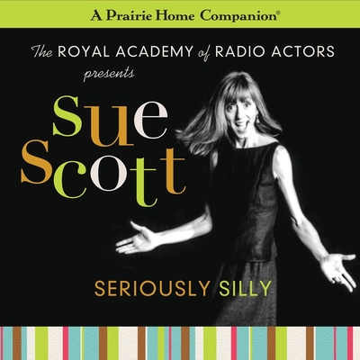 Sue Scott Lib/E: Seriously Silly (a Prairie Home Companion) Cover Image