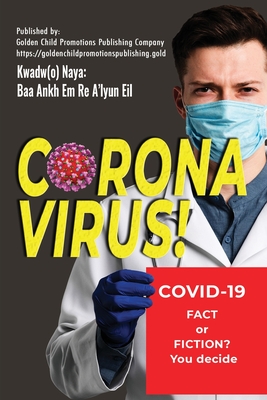 Corona Virus: Covid-19; Fact or Fiction? You decide Cover Image