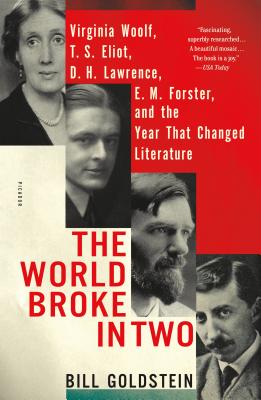 The World Broke in Two: Virginia Woolf, T. S. Eliot, D. H. Lawrence, E. M. Forster, and the Year That Changed Literature Cover Image