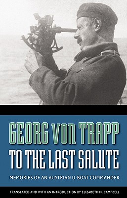 To the Last Salute: Memories of an Austrian U-Boat Commander Cover Image