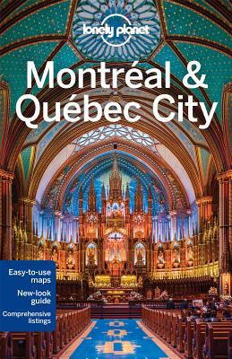 Lonely Planet Montreal & Quebec City (City Guide) By Lonely Planet, Regis St Louis, Gregor Clark Cover Image