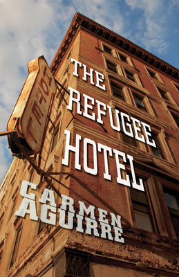 The Refugee Hotel By Carmen Aguirre Cover Image
