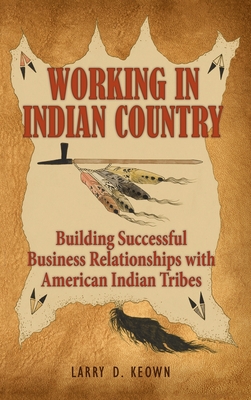Working in Indian Country: Building Successful Business Relationships with American Indian Tribes Cover Image