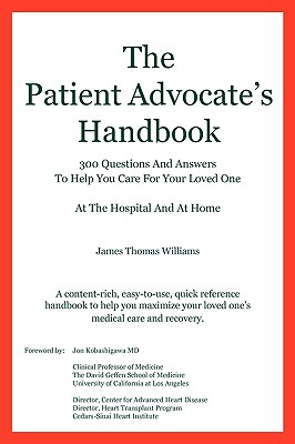 The Patient Advocate's Handbook 300 Questions And Answers To Help You Care For Your Loved One At The Hospital And At Home Cover Image