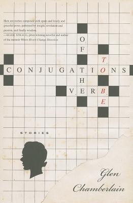 Conjugations of the Verb To Be: Stories By Glen Chamberlain Cover Image