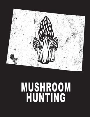 Mushroom Hunting: Colorado Mushroom Hunting Morel Mushroom Hunting Cover Image