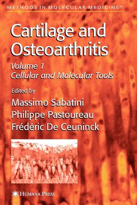 Cartilage and Osteoarthritis (Methods in Molecular Medicine #100) By Massimo Sabatini (Editor), Philippe Pastoureau (Editor), Frtdtric De Ceuninck (Editor) Cover Image