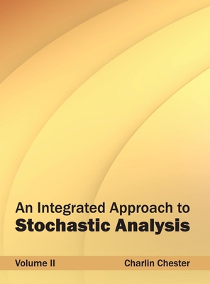 Integrated Approach to Stochastic Analysis: Volume II By Charlin Chester (Editor) Cover Image