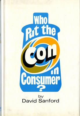 Who Put the Con in Consumer? Cover Image