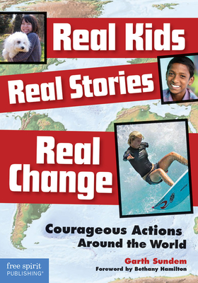 Cover for Real Kids, Real Stories, Real Change: Courageous Actions Around the World