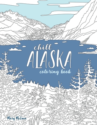 Chill Alaska Coloring Book By Mary K. McEwen Cover Image