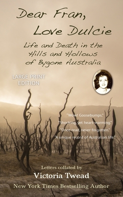 Dear Fran, Love Dulcie - LARGE PRINT: Life and Death in the Hills and Hollows of Bygone Australia By Victoria Twead (Compiled by) Cover Image