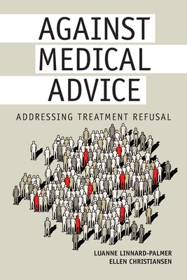 Against Medical Advice: Addressing Treatment Refusal By Luanne Linnard-Palmer, Ellen Christiansen Cover Image