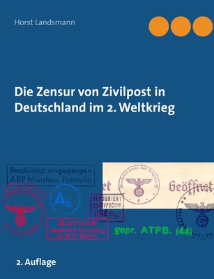 Die Zensur von Zivilpost in Deutschland im 2. Weltkrieg Cover Image