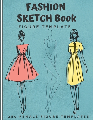 Fashion Sketchbook: The Book for Sketching Your Artistic Fashion Design  Ideas. Including 2 Women Line Shapes (Silhouettes) to Help You Ske  (Paperback)