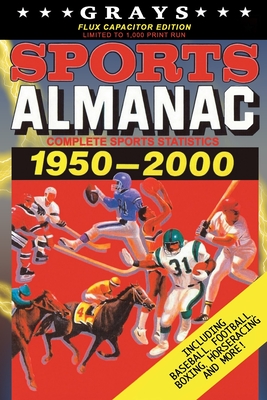 Grays Sports Almanac: Complete Sports Statistics 1950-2000 [Flux Capacitor Edition - LIMITED TO 1,000 PRINT RUN] By Jay Wheeler Cover Image