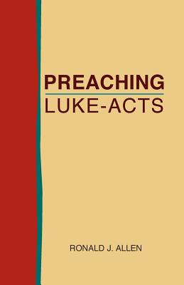 Preaching Luke-Acts By Ronald J. Allen Cover Image