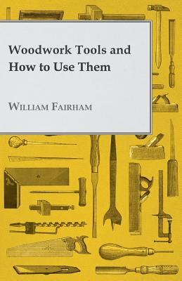 Woodwork Tools and How to Use Them Cover Image
