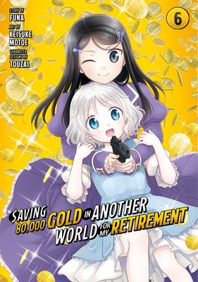 Saving 80,000 Gold in Another World for My Retirement 6 (Manga) (Saving 80,000 Gold in Another World for My Retirement (Manga) #6)