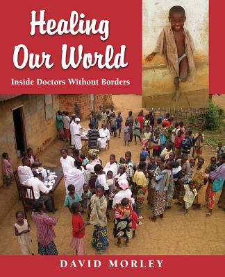 Healing Our World: Inside Doctors Without Borders Cover Image