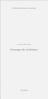 Leistungen Der Architektur: The Performance of Architecture By Franziska Wittmann, Eth Zurich Chair of Gion a. Caminada (Editor) Cover Image