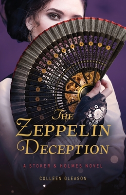 The Zeppelin Deception: A Stoker and Holmes Book (A Stoker and Holmes Novel #5)