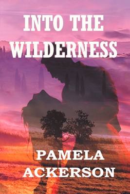 Into the Wilderness By Pamela Ackerson Cover Image