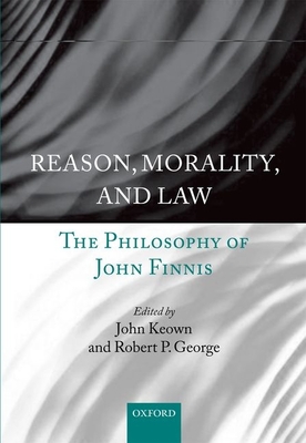 Reason, Morality, and Law: The Philosophy of John Finnis Cover Image