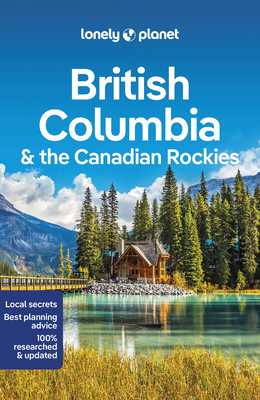 Lonely Planet British Columbia & the Canadian Rockies 9 (Travel Guide) Cover Image