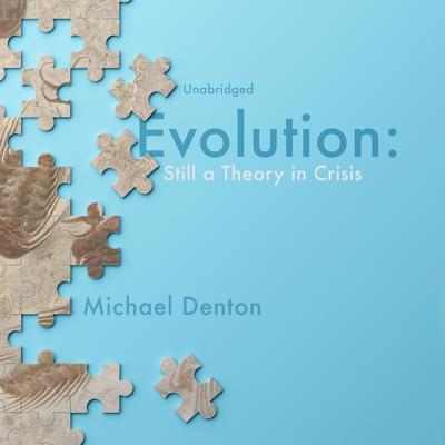 Evolution: Still a Theory in Crisis By Michael Denton, John McLain (Read by) Cover Image