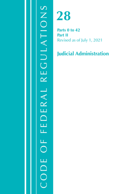 Code of Federal Regulations, Title 28 Judicial Administration 0-42, Revised as of July 1, 2021: Part 2 Cover Image
