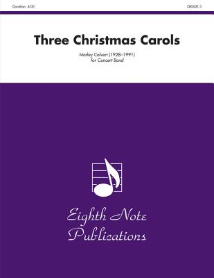 Three Christmas Carols: Conductor Score & Parts (Eighth Note Publications) By Morley Calvert (Composer) Cover Image