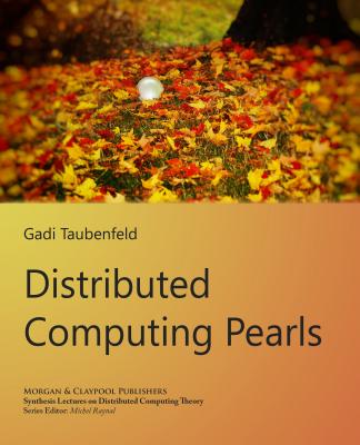 Distributed Computing Pearls (Synthesis Lectures on Distributed Computing Theory) By Gadi Taubenfeld, Michel Raynal (Editor) Cover Image
