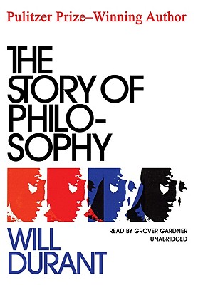 The Story of Philosophy: The Lives and Opinions of the Greater Philosophers Cover Image