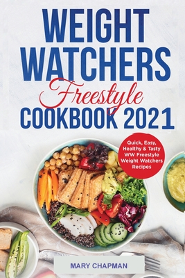 Weight Watchers Freestyle Cookbook 2021: Quick, Easy, Healthy & Tasty WW Freestyle Weight Watchers Recipes Cover Image