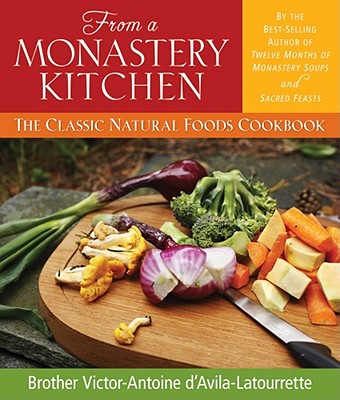 From a Monastery Kitchen: The Classic Natural Foods Cookbook Cover Image