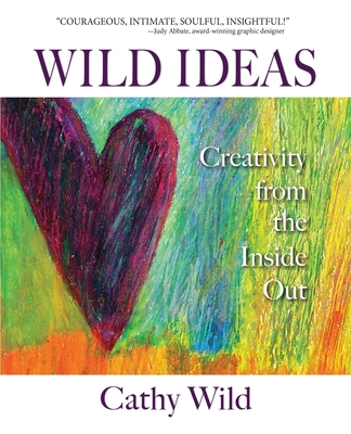 Wild Ideas: Creativity from the Inside Out Cover Image