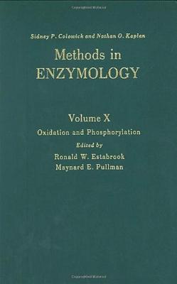 Oxidation and Phosphorylation: Volume 10 By Nathan P. Kaplan (Editor in Chief), Nathan P. Colowick (Editor in Chief), Ronald W. Estabrook (Volume Editor) Cover Image