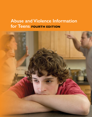 Abuse and Violence Information for Teens, 4th Edition (Teen Health) By James Chambers (Editor in Chief) Cover Image