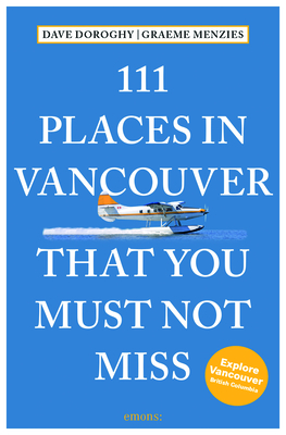 111 Places in Vancouver That You Must Not Miss Cover Image