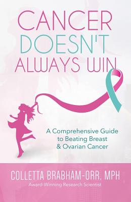 Cancer Doesn't Always Win: A Comprehensive Guide to Beating Breast & Ovarian Cancer By Colletta Orr Cover Image
