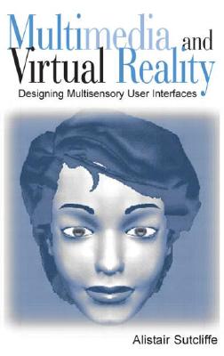 Multimedia and Virtual Reality: Designing Multisensory User Interfaces Cover Image