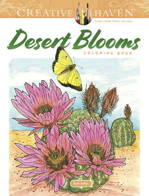 Creative Haven Desert Blooms Coloring Book (Creative Haven Coloring Books) By Ruth Soffer Cover Image