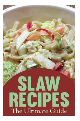 Slaw Recipes: The Ultimate Guide By Encore Books, Jackson Crawford Cover Image