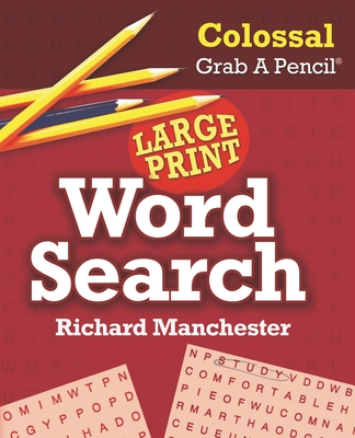 Colossal Grab a Pencil Large Print Word Search By Richard Manchester (Editor) Cover Image
