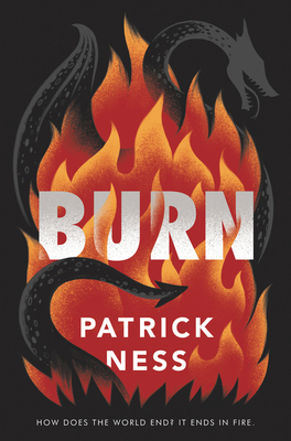 Burn By Patrick Ness Cover Image