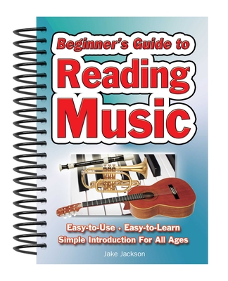 Beginner's Guide to Reading Music: Easy to Use, Easy to Learn; A Simple Introduction for All Ages (Easy-to-Use) Cover Image