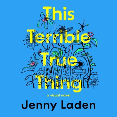 This Terrible True Thing: A Visual Novel By Jenny Laden, Gail Shalan (Read by) Cover Image